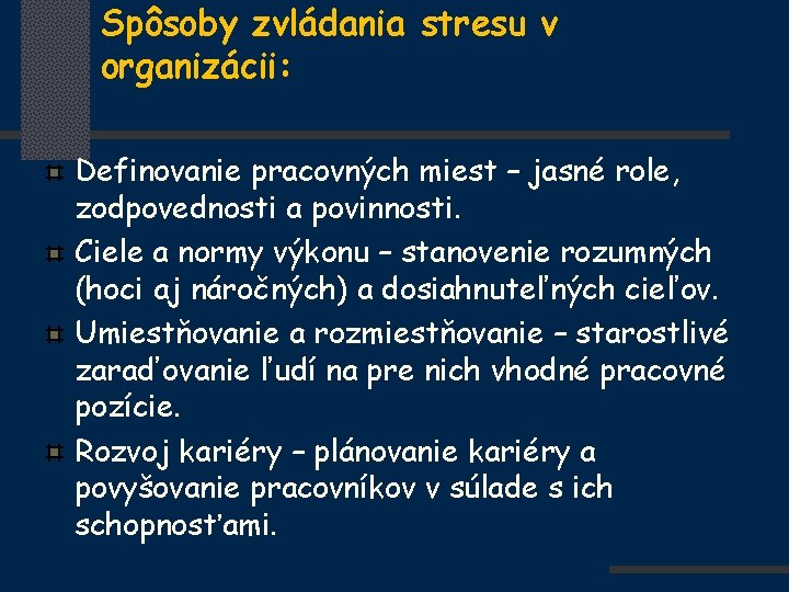 Spôsoby zvládania stresu v organizácii: Definovanie pracovných miest – jasné role, zodpovednosti a povinnosti.