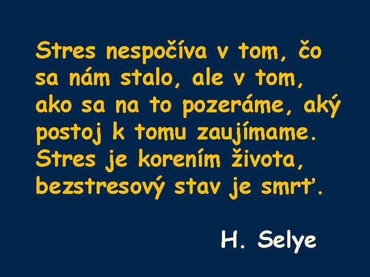 Stres nespočíva v tom, čo sa nám stalo, ale v tom, ako sa na