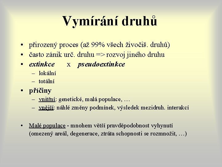 Vymírání druhů • přirozený proces (až 99% všech živočiš. druhů) • často zánik urč. Vymírání druhů • přirozený proces (až 99% všech živočiš. druhů) • často zánik urč.