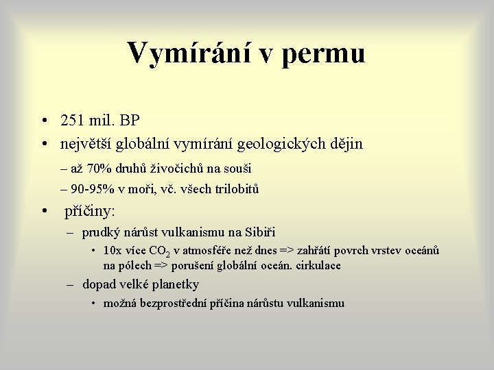 Vymírání v permu • 251 mil. BP • největší globální vymírání geologických dějin – Vymírání v permu • 251 mil. BP • největší globální vymírání geologických dějin –