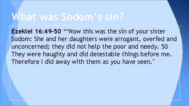 What was Sodom’s sin? Ezekiel 16: 49 -50 “‘Now this was the sin of