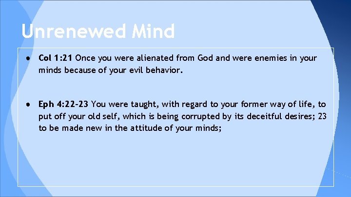 Unrenewed Mind ● Col 1: 21 Once you were alienated from God and were
