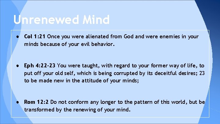 Unrenewed Mind ● Col 1: 21 Once you were alienated from God and were