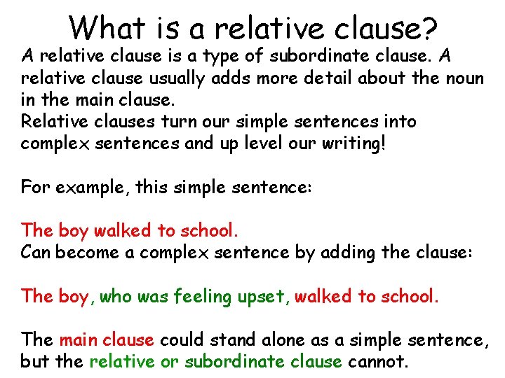 What is a relative clause? A relative clause is a type of subordinate clause.