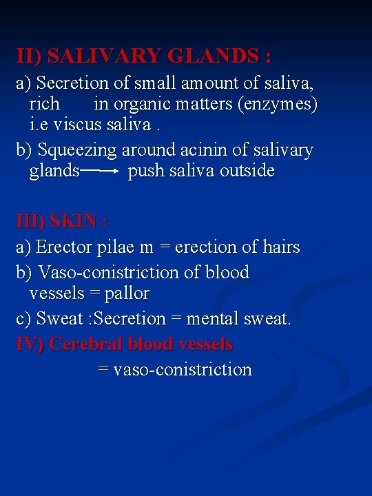 II) SALIVARY GLANDS : a) Secretion of small amount of saliva, rich in organic