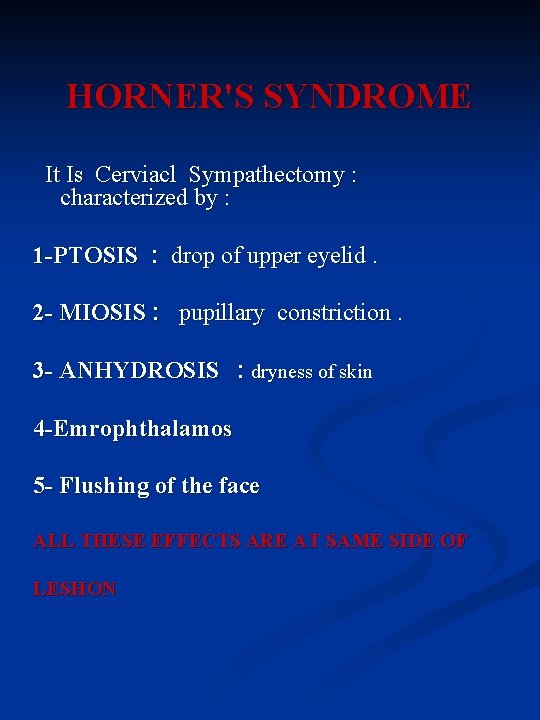 HORNER'S SYNDROME It Is Cerviacl Sympathectomy : characterized by : 1 -PTOSIS : drop