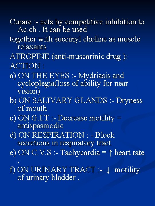 Curare : - acts by competitive inhibition to Ac. ch. It can be used