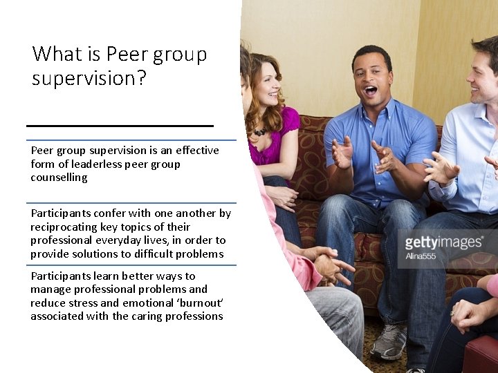 What is Peer group supervision? Peer group supervision is an effective form of leaderless