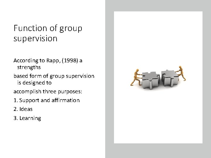 Function of group supervision According to Rapp, (1998) a strengths based form of group