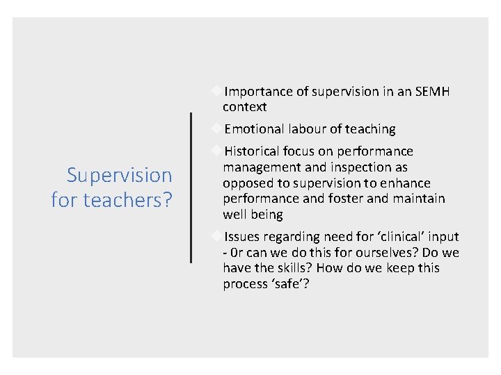 Supervision for teachers? Importance of supervision in an SEMH context Emotional labour of teaching