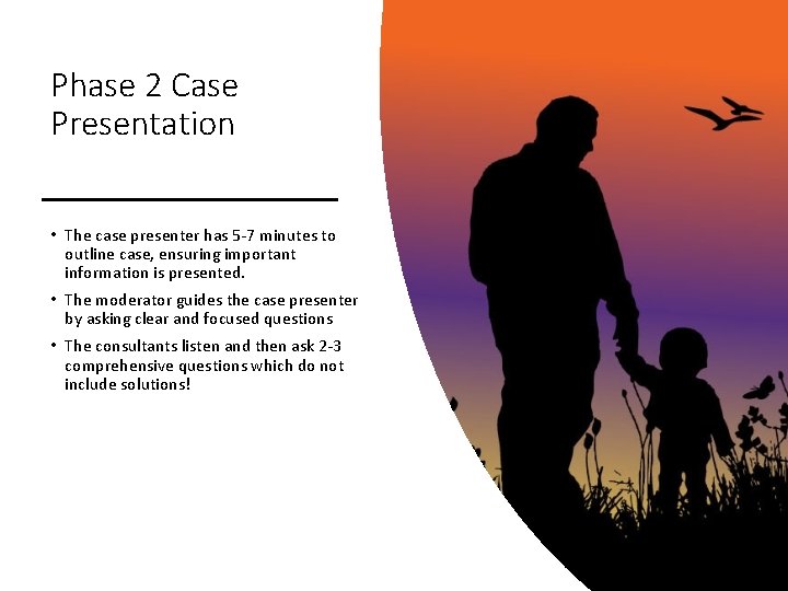 Phase 2 Case Presentation • The case presenter has 5 -7 minutes to outline