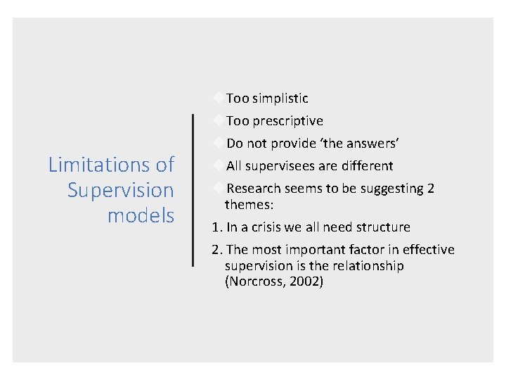 Limitations of Supervision models Too simplistic Too prescriptive Do not provide ‘the answers’ All