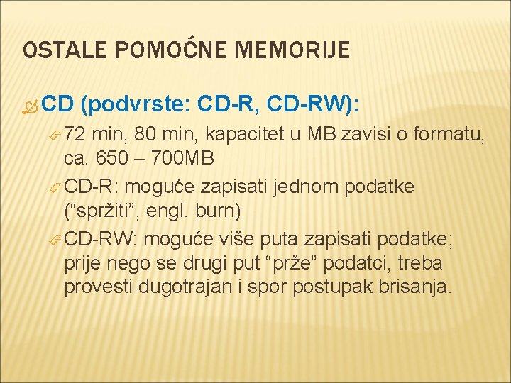 OSTALE POMOĆNE MEMORIJE CD (podvrste: CD-R, CD-RW): 72 min, 80 min, kapacitet u MB
