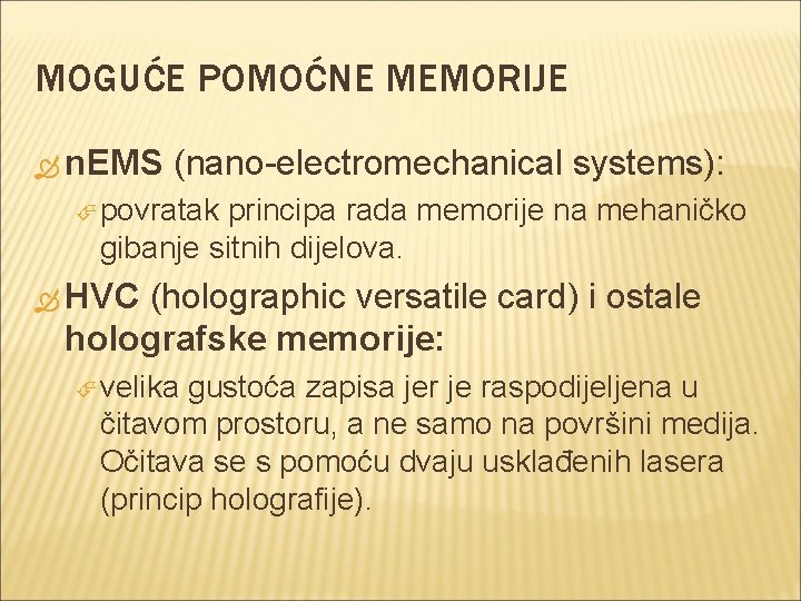 MOGUĆE POMOĆNE MEMORIJE n. EMS (nano-electromechanical systems): povratak principa rada memorije na mehaničko gibanje