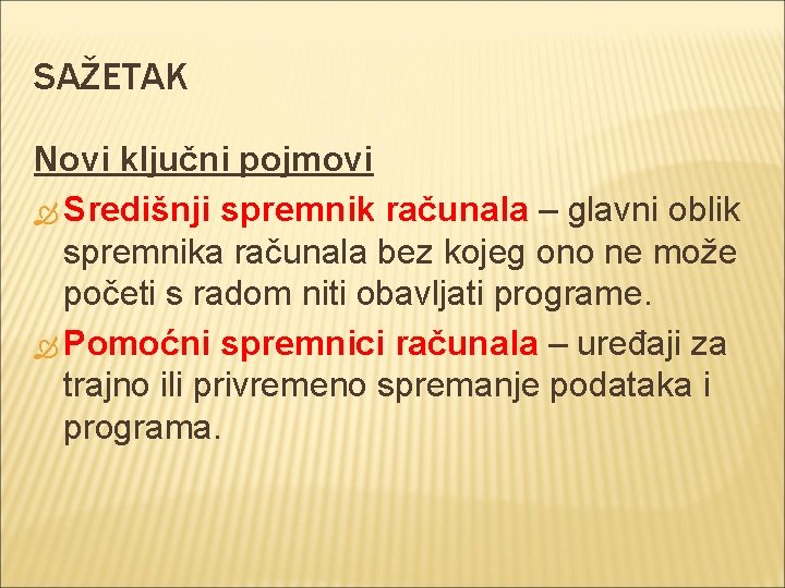 SAŽETAK Novi ključni pojmovi Središnji spremnik računala – glavni oblik spremnika računala bez kojeg