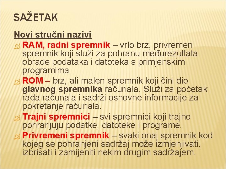 SAŽETAK Novi stručni nazivi RAM, radni spremnik – vrlo brz, privremen spremnik koji služi
