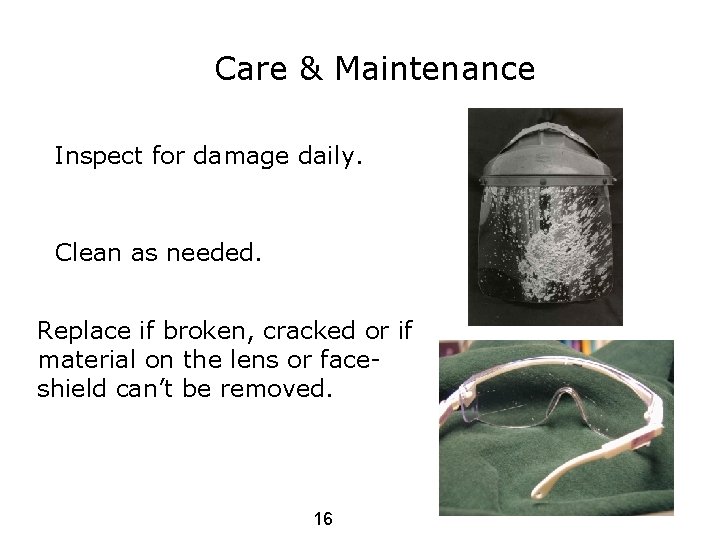 Care & Maintenance Inspect for damage daily. Clean as needed. Replace if broken, cracked