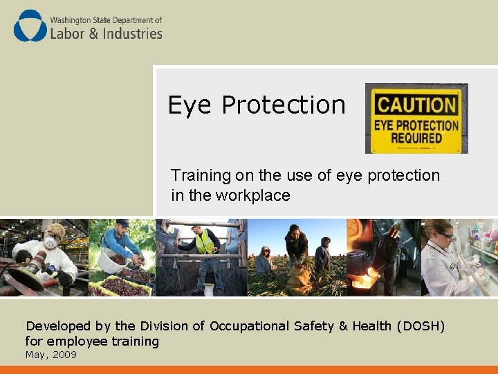 Eye Protection Training on the use of eye protection in the workplace Developed by