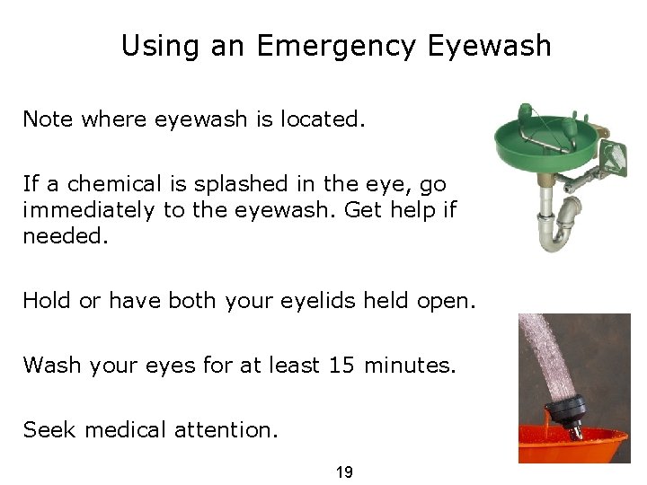 Using an Emergency Eyewash Note where eyewash is located. If a chemical is splashed