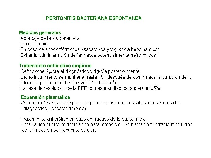 PERITONITIS BACTERIANA ESPONTANEA Medidas generales -Abordaje de la vía parenteral -Fluidoterapia -En caso de