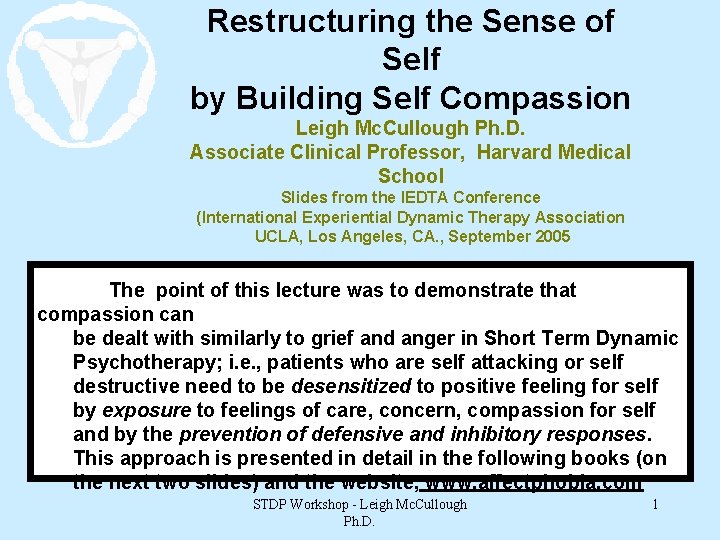 Restructuring the Sense of Self by Building Self Compassion Leigh Mc. Cullough Ph. D.