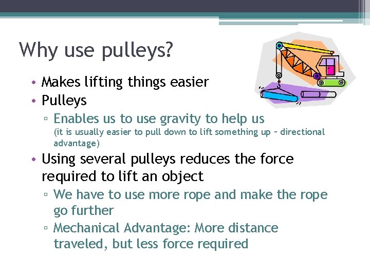 Why use pulleys? • Makes lifting things easier • Pulleys ▫ Enables us to