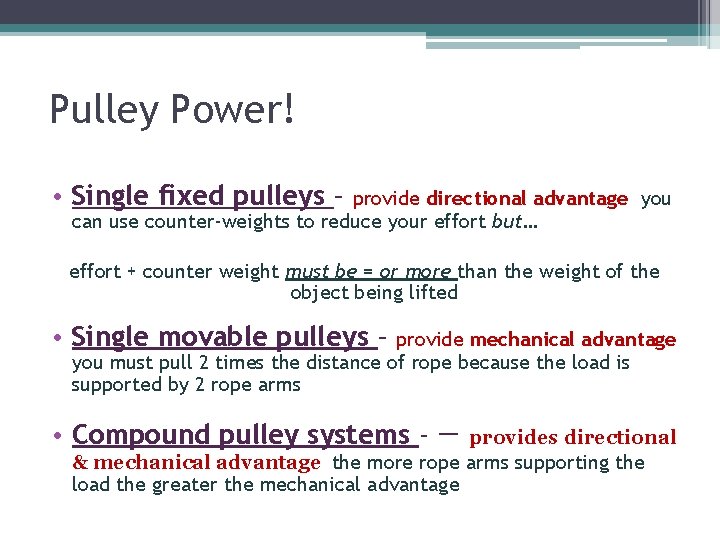 Pulley Power! • Single fixed pulleys – provide directional advantage you can use counter-weights