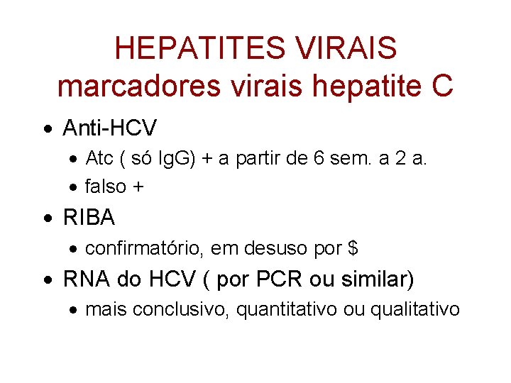 HEPATITES VIRAIS marcadores virais hepatite C · Anti-HCV · Atc ( só Ig. G)