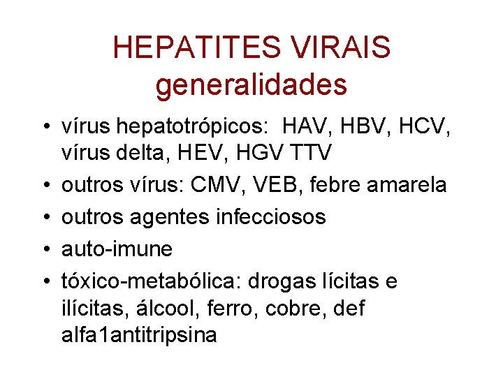 HEPATITES VIRAIS generalidades • vírus hepatotrópicos: HAV, HBV, HCV, vírus delta, HEV, HGV TTV