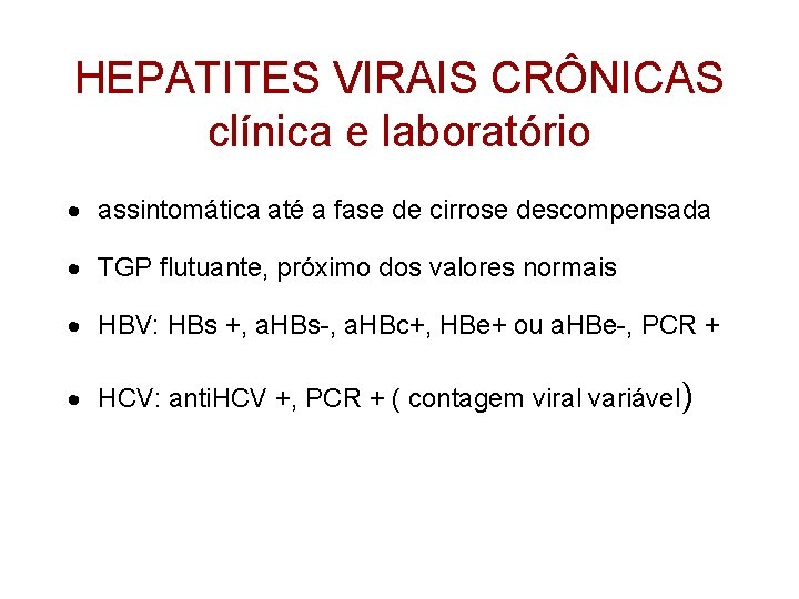 HEPATITES VIRAIS CRÔNICAS clínica e laboratório · assintomática até a fase de cirrose descompensada