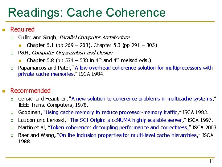 Readings: Cache Coherence n Required q q q n Culler and Singh, Parallel Computer