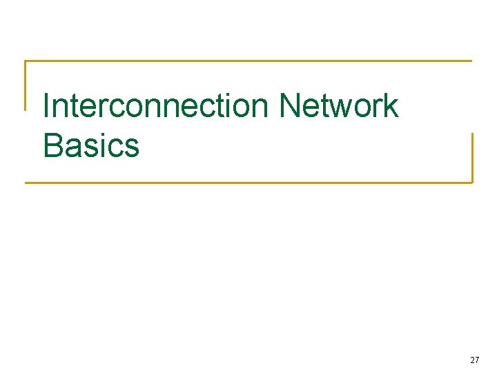 Interconnection Network Basics 27 