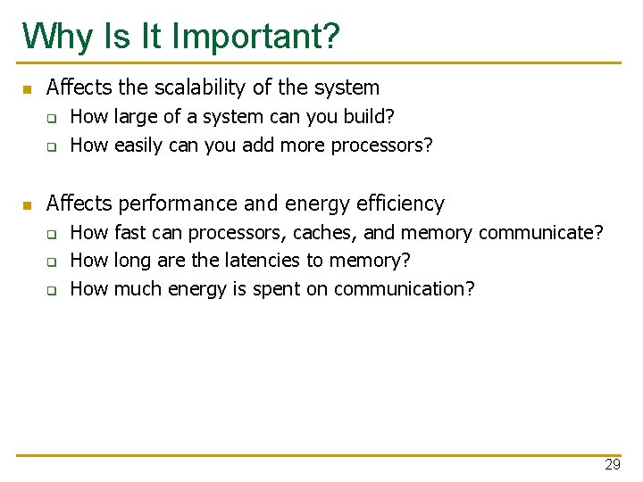 Why Is It Important? n Affects the scalability of the system q q n