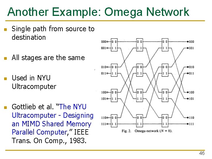 Another Example: Omega Network n n Single path from source to destination All stages