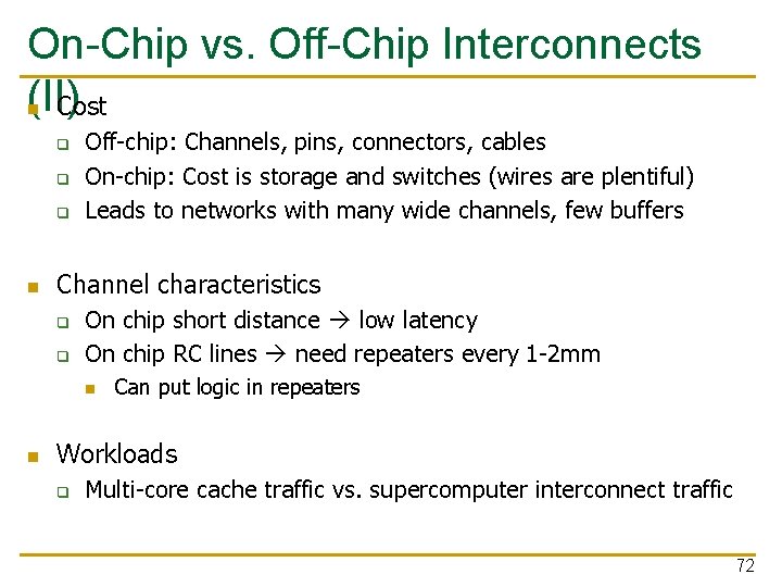 On-Chip vs. Off-Chip Interconnects (II) n Cost q q q n Off-chip: Channels, pins,