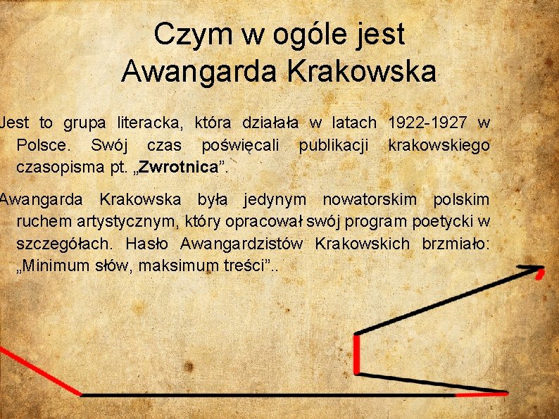 Czym w ogóle jest Awangarda Krakowska Jest to grupa literacka, która działała w latach