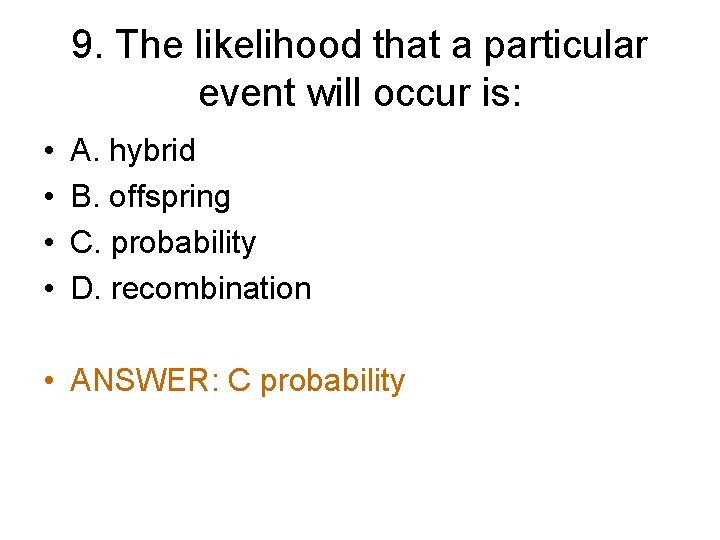9. The likelihood that a particular event will occur is: • • A. hybrid