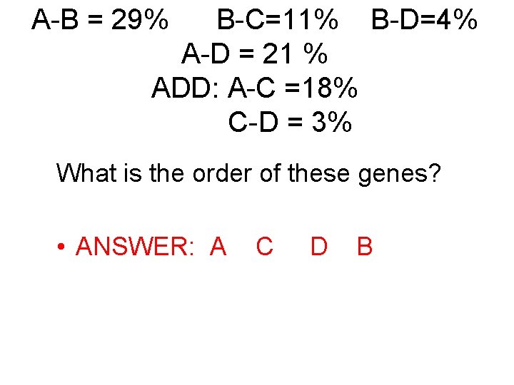 A-B = 29% B-C=11% B-D=4% A-D = 21 % ADD: A-C =18% C-D =