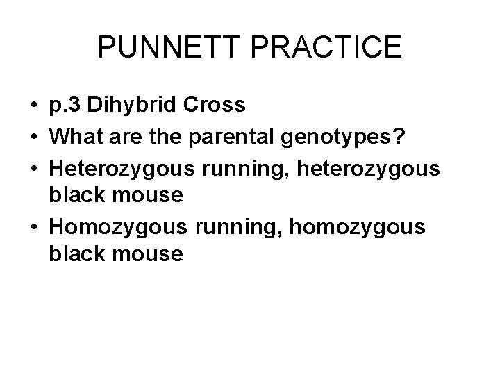 PUNNETT PRACTICE • p. 3 Dihybrid Cross • What are the parental genotypes? •