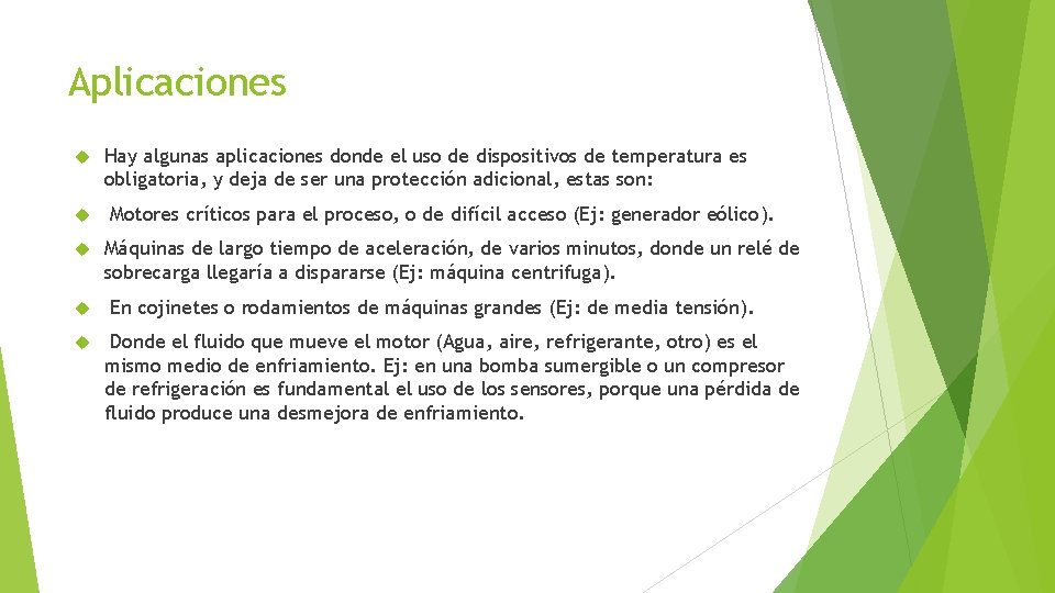 Aplicaciones Hay algunas aplicaciones donde el uso de dispositivos de temperatura es obligatoria, y