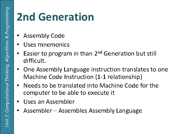 Unit 2: Computational Thinking, Algorithms & Programming 2 nd Generation • Assembly Code •