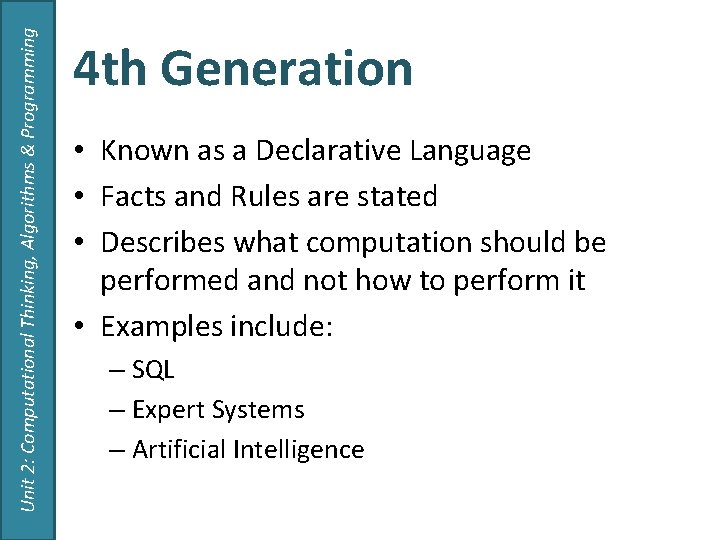 Unit 2: Computational Thinking, Algorithms & Programming 4 th Generation • Known as a