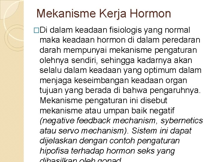 Mekanisme Kerja Hormon �Di dalam keadaan fisiologis yang normal maka keadaan hormon di dalam