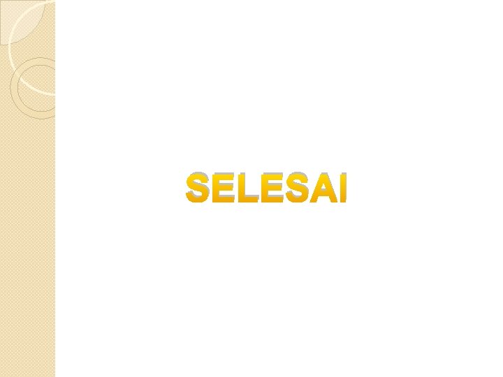 SELESAI 