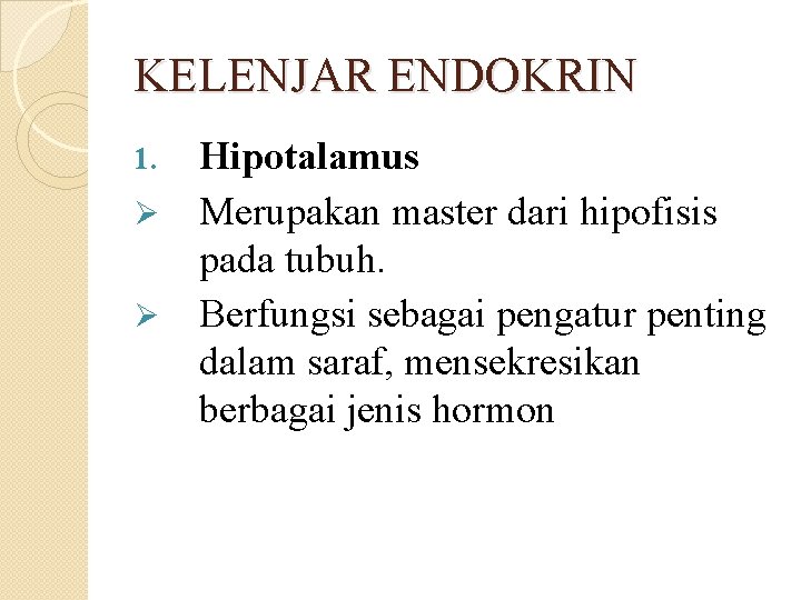 KELENJAR ENDOKRIN Hipotalamus Ø Merupakan master dari hipofisis pada tubuh. Ø Berfungsi sebagai pengatur