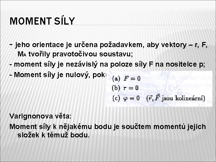 MOMENT SÍLY - jeho orientace je určena požadavkem, aby vektory – r, F, MA