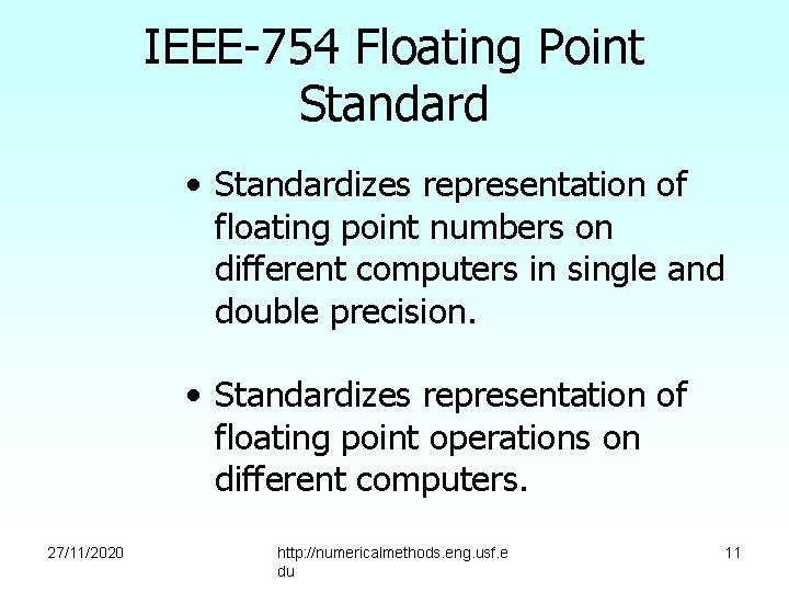 IEEE-754 Floating Point Standard • Standardizes representation of floating point numbers on different computers