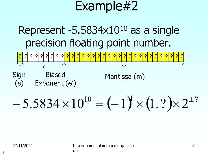 Example#2 Represent -5. 5834 x 1010 as a single precision floating point number. ?