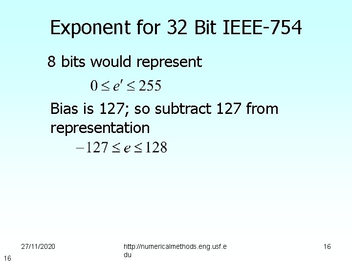 Exponent for 32 Bit IEEE-754 8 bits would represent Bias is 127; so subtract