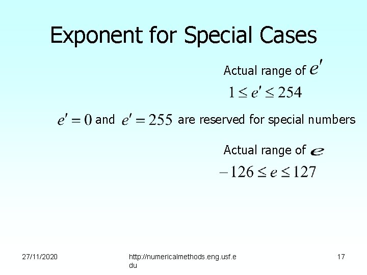 Exponent for Special Cases Actual range of and are reserved for special numbers Actual